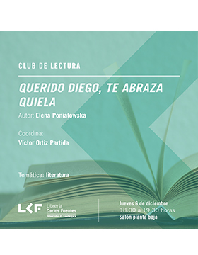 Cartel informativo sobre el Club de lectura: Querido Diego, te abraza Quiela, el  6 de diciembre, a las 18:00 h. en el Salón planta baja, Librería Carlos Fuentes