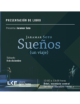 Cartel informativo sobre la Presentación de libro: Sueños (un viaje), el 8 de diciembre, a las 12:00 h. en el Árbol, escenario central, Librería Carlos Fuentes