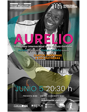 Cartel informativo del concierto: Miércoles Alternativo con Aurelio, embajador internacional de la cultura Garífuna. A realizarse el 5 de junio, a las 20:30 horas, en el Teatro Vivian Blumenthal