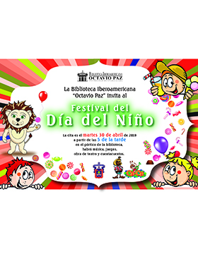 Cartel informativo del Festival del Día del Niño en la Biblioteca Iberoamericano "Octavio Paz". Música, juegos, obra de teatro y cuentacuentos. A desarrollarse el 30 de abril, a las 17:00 horas