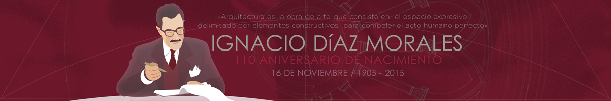 16 de noviembre de 1905 - Nace el arquitecto y urbanista jalisciense Ignacio Díaz Morales Arquitecto y primer director de la Escuela de Arquitectura de la UDG