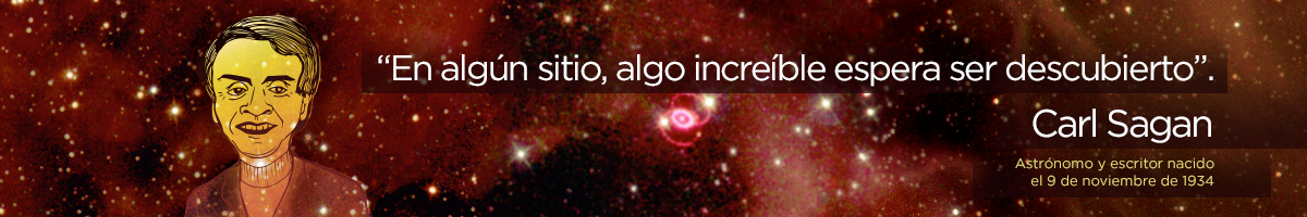 9 de noviembre de 1934 - Nace del astrónomo estadounidense Carl Sagan En algún sitio algo increíble espera ser descubierto. - Dedicamos este articulo en el aniversario del astrónomo y divulgador de la ciencia.
