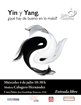 Cartel informativo sobre Café filosófico: Yin y Yang ¿qué hay de bueno en lo malo? , el día 4 de julio en Casa Zuno