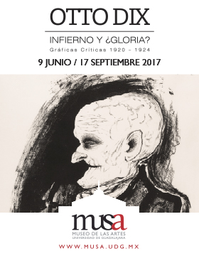 Cartel con texto informativo de la Exposición: Otto Dix, infierno y ¿gloria? Gráficas críticas 1920-1924, que se presentará del 09 de junio al 17 de septiembre de 2017 en el Museo de las Artes.