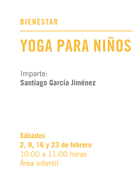 Cartel informativo sobre Yoga para niños, el 2, 9, 16 y 23 de febrero, de 10:00 a 11:00 h. en el  Área infantil, Librería Carlos Fuentes