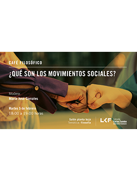 Cartel informativo sobre Café filosófico ¿Qué son los movimientos sociales?, el 5 de febrero, de 18:00 a 19:00 h. en el Salón planta baja, Librería Carlos Fuentes