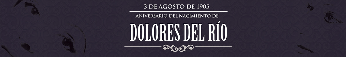 3 de agosto de 1905 - Nacimiento de la actriz mexicana Dolores del Río 30 de julio de 1863 – Nace el empresario norteamericano Henry Ford