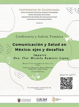 Cartel de la Conferencia y galería temática: "Comunicación y salud en México: ejes y desafíos" Cartel de la Conferencia y galería temática: "Comunicación y salud en México: ejes y desafíos"