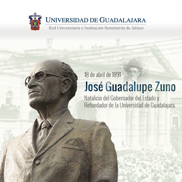18 de abril de 1891 - Nace Jose Guadalupe Zuno Aniversario del natalicio de este jalisciense ilustre