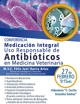 Conferencia: Medicación integral, uso responsable de antibióticos en medicina veterinaria a llevarse a cabo el 27 de febrero a las 9:15 horas.