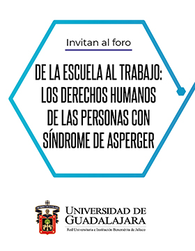 Cartel informativo sobre el Foro: "De la escuela al trabajo: Los derechos humanos de las personas con Síndrome de Asperger", el 20 de febrero, 12:00 h. en el Auditorio Dr. Wenceslao Orozco y Sevilla, CUCS