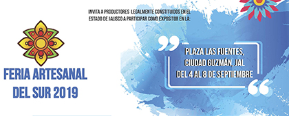 Cartel informativo para participar como expositor en la Feria Artesanal del Sur 2019. Del 4 al 8 de septiembre, Plaza Las Fuentes, Ciudad Guzmán, Jalisco