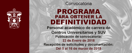 Anuncio de la convocatoria para obtener Definitividad 2018. Académicos de Centros Universitarios y SUV. 