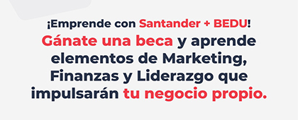 ¡Emprende con Santander + BEDU!