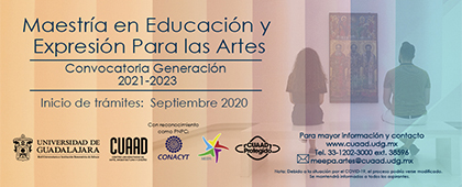 Maestría en Educación y Expresión para las Artes, convocatoria generación 2021-2023
