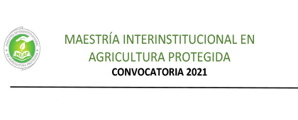 Maestría Interinstitucional en Agricultura Protegida