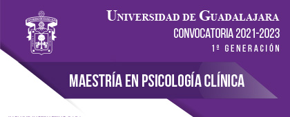 Maestría en Psicología Clínica, convocatoria 2021-2023. 1° Generación