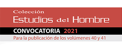 Colección Estudios del Hombre, convocatoria 2021, para la publicación de los volúmenes 40 y 41