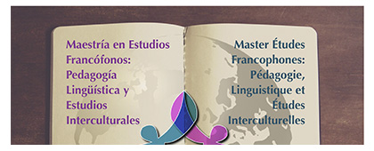 Maestría en Estudios Francófonos: Pedagogía, Lingüística y Estudios Interculturales