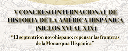 Convocatoria para participar en el V Congreso Internacional de Historia de la América Hispánica (siglos XVI al XIX)