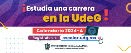 Cartel de ¡Estudia una carrera en la UdeG! Calendario escolar 2024-A