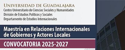 Cartel de la Maestría en Relaciones Internacionales de Gobiernos y Actores Locales, convocatoria 2025-2027