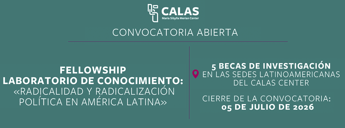Cartel del Fellowship Laboratorio de Conocimiento: <<Radicalidad y radicalización política en América Latina: Desafíos democráticos, diferencias y transformación>>