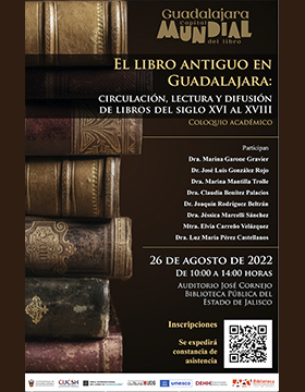 Coloquio académico: El libro antiguo en Guadalajara: Circulación, lectura y difusión de libros del siglo XVI al XVIII
