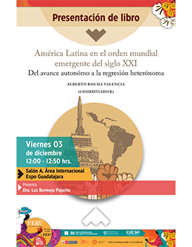 Presentación del libro: “América Latina en el orden mundial emergente del siglo XXI. Del avance autónomo a la regresión heterónoma”