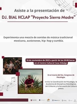 Asiste A La Presentación De DJ BIAL HCLAP Proyecto Sierra Madre ...