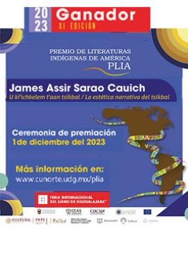 Cartel de la Entrega del Premio de Literaturas Indígenas de América 2023, a James Assir Sarao Cauich Cartel de la Entrega del Premio de Literaturas Indígenas de América 2023, a James Assir Sarao Cauich