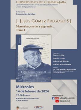Cartel de la Presentación del libro: J. Jesús Gómez Fregoso, S.J Cartel de la Presentación del libro: J. Jesús Gómez Fregoso, S.J