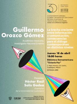 Cartel de la Cátedra Latinoamericana Julio Cortázar con Guillermo Orozco Gómez, académico mexicano e Investigador Nacional Emérito Cartel de la Cátedra Latinoamericana Julio Cortázar con Guillermo Orozco Gómez, académico mexicano e Investigador Nacional Emérito