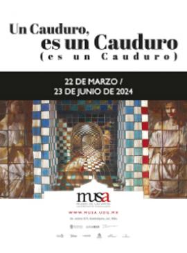 Cartel con información sobre la exposición: Un Cauduro, es un Cauduro (es un Cauduro)