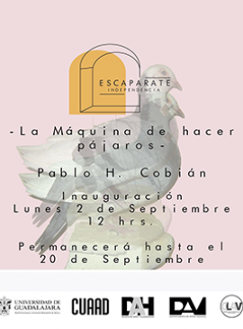 Cartel del Escaparate Independencia: La máquina de hacer pájaros Cartel del Escaparate Independencia: La máquina de hacer pájaros