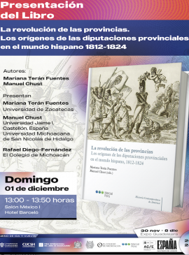 Cartel de la Presentación del libro: La revolución de las provincias. Los orígenes de las diputaciones provinciales en el mundo hispano 1812-1824 Cartel de la Presentación del libro: La revolución de las provincias. Los orígenes de las diputaciones provinciales en el mundo hispano 1812-1824