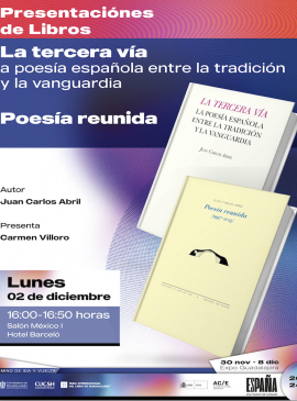 Cartel de las Presentaciones de libros: La tercera vía a poesía española entre la tradición y la vanguardia y Poesía reunida Cartel de las Presentaciones de libros: La tercera vía a poesía española entre la tradición y la vanguardia y Poesía reunida