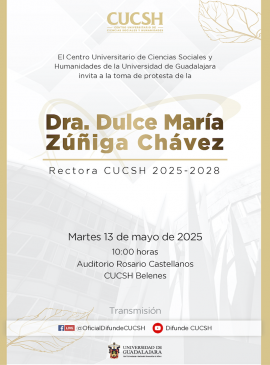 Cartel de la Toma de protesta de la Dra. Dulce María Zúñiga Chávez, Rectora del CUCSH 2025-2028 Cartel de la Toma de protesta de la Dra. Dulce María Zúñiga Chávez, Rectora del CUCSH 2025-2028