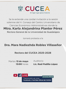 Cartel de la Toma de protesta de la Dra. Mara Nadiezhda Robles Villaseñor, Rectora del CUCEA 2025-2028 Cartel de la Toma de protesta de la Dra. Mara Nadiezhda Robles Villaseñor, Rectora del CUCEA 2025-2028
