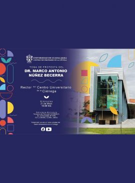 Cartel de la Toma de protesta del Dr. Marco Antonio Núñez Becerra, Rector del CUCIénega 2025-2028 Cartel de la Toma de protesta del Dr. Marco Antonio Núñez Becerra, Rector del CUCIénega 2025-2028