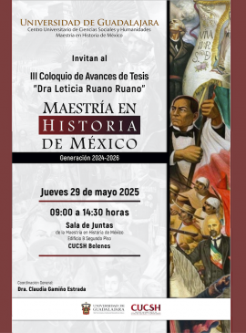 Cartel del III Coloquio de Avances de Tesis "Dra. Leticia Ruano Ruano" de la Maestría en Historia de México Cartel del III Coloquio de Avances de Tesis "Dra. Leticia Ruano Ruano" de la Maestría en Historia de México
