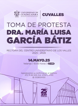 Cartel de la Toma de protesta de la Dra. María Luisa García Bátiz, Rectora del CUValles 2025-2028 Cartel de la Toma de protesta de la Dra. María Luisa García Bátiz, Rectora del CUValles 2025-2028
