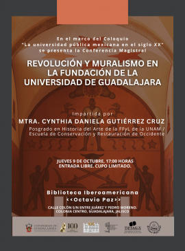 Cartel de la Conferencia magistral: Revolución y muralismo en la Fundación de la Universidad de Guadalajara Cartel de la Conferencia magistral: Revolución y muralismo en la Fundación de la Universidad de Guadalajara