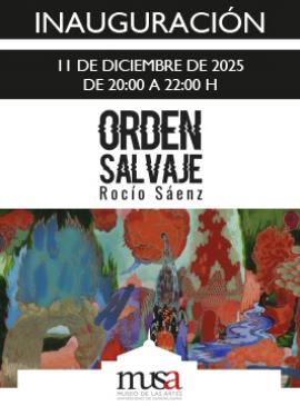 Cartel de la Inauguración de la exposición: Orden salvaje, de Rocío Sáenz
