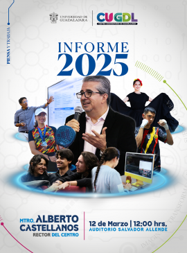Cartel del Informe 2025 del maestro Alberto Castellanos Gutiérrez, Rector del Centro Universitario de Guadalajara