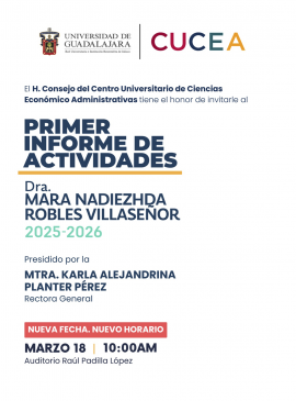 Cartel del Primer informe de actividades de la Dra. Mara Nadiezhda Robles Villaseñor, Rectora del CUCEA