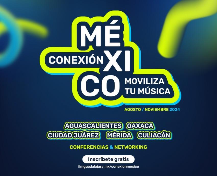 ¡La Segunda Edición de Conexión México está Aquí!