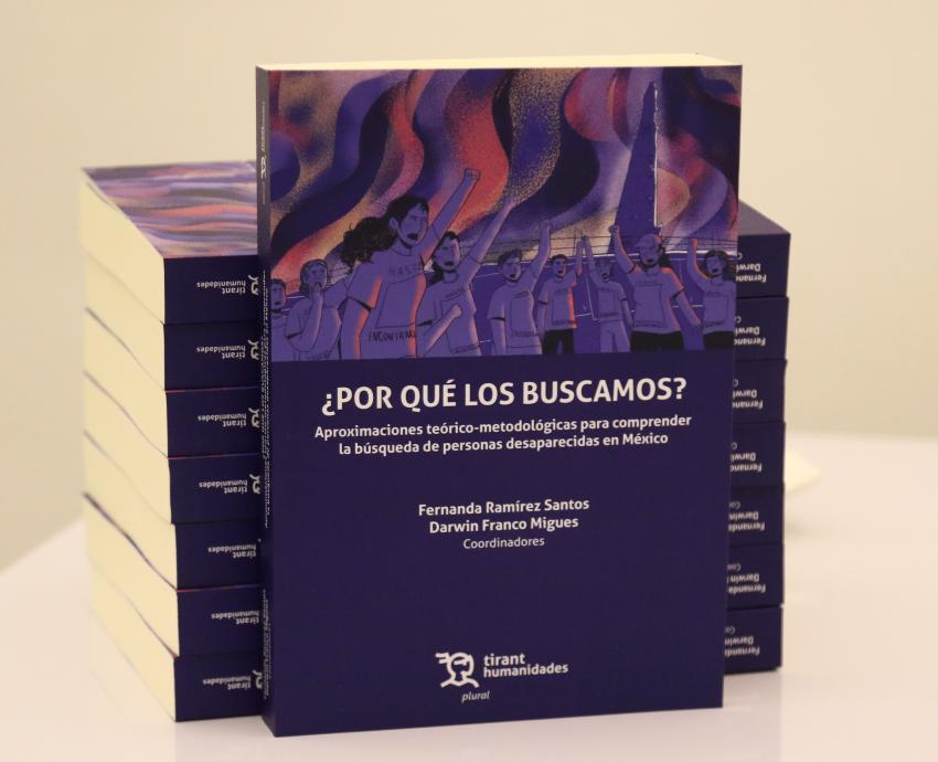 “¿Por qué los buscamos”, un acercamiento multidisciplinario para entender la búsqueda de personas desaparecidas en México