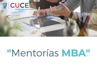 CUCEA implementa el programa “Mentorías MBA” en la maestría de Administración de Negocios