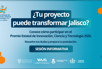 UdeG impulsa la participación de su comunidad en el Premio Estatal de Innovación, Ciencia y Tecnología 2026
